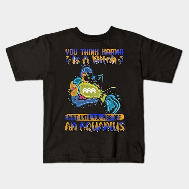 Don't Piss Of An Aquarius Funny Kids T-Shirt by Camryndougherty